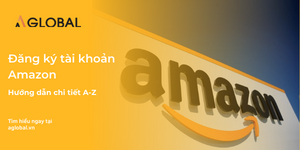 Đăng ký tài khoản Amazon - Hướng dẫn chi tiết A-Z